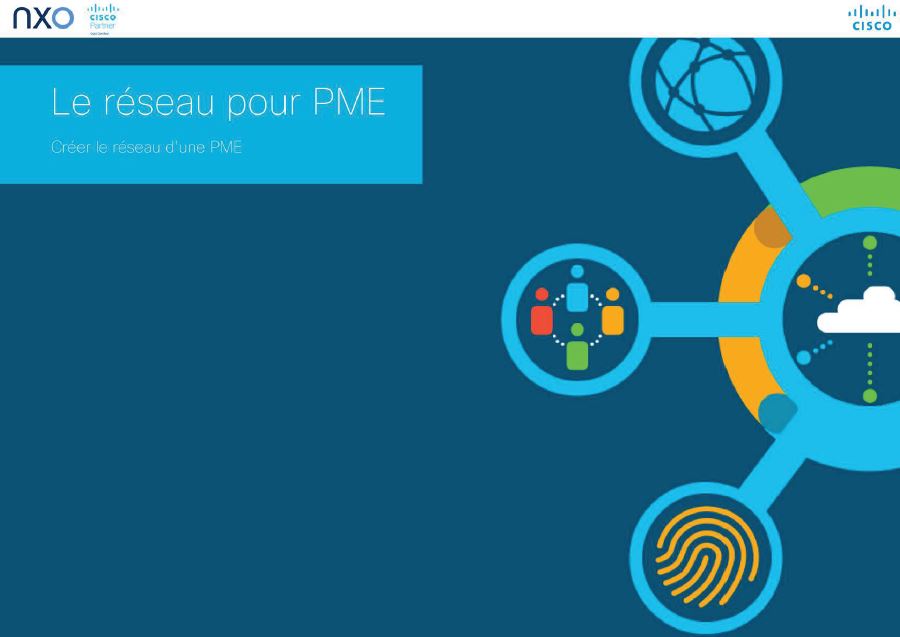 Les Solutions Réseaux Cisco Pour Les PME Et ETI - NXO