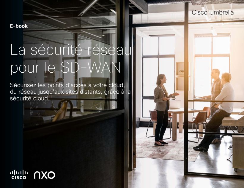  EBOOK CISCO : LA SÉCURITÉ RÉSEAU POUR LE SD-WAN - Couv NXO